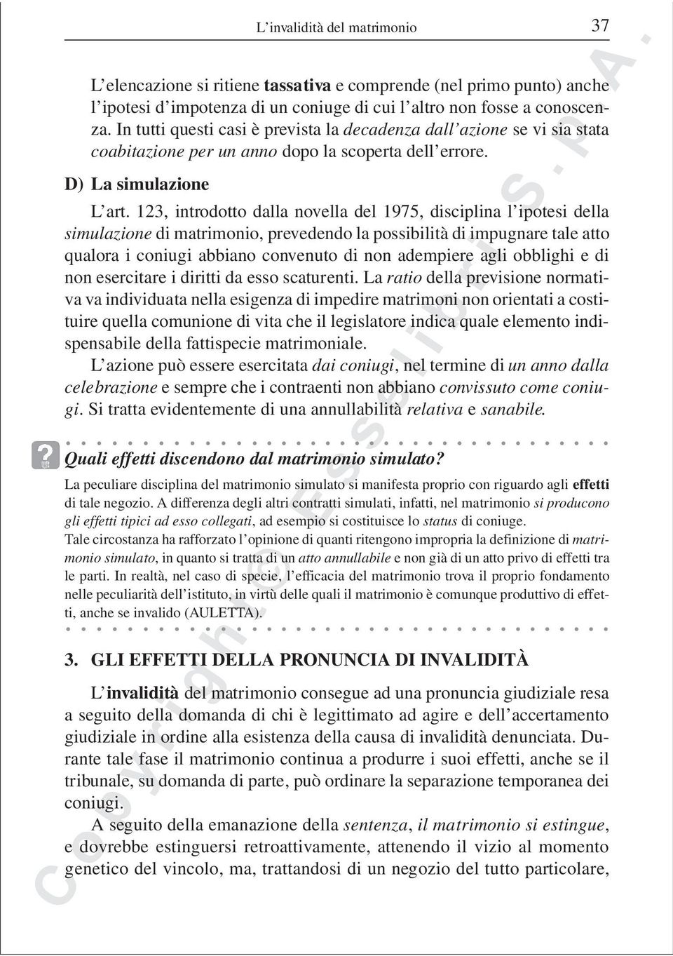 123, introdotto dalla novella del 1975, disciplina l ipotesi della simulazione di matrimonio, prevedendo la possibilità di impugnare tale atto qualora i coniugi abbiano convenuto di non adempiere