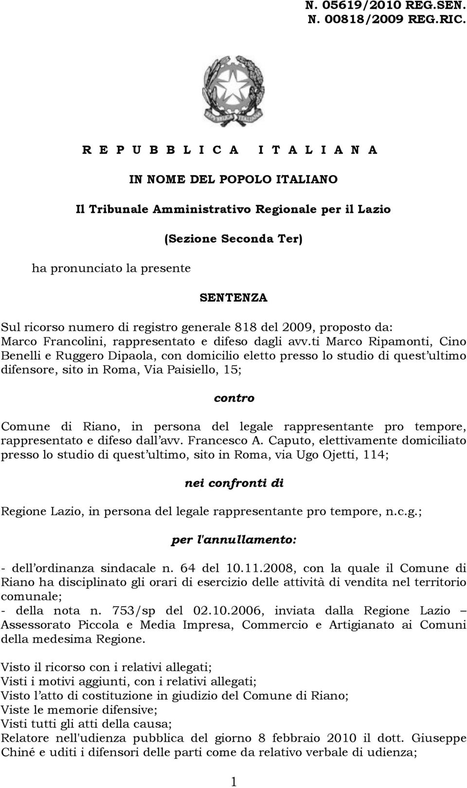 registro generale 818 del 2009, proposto da: Marco Francolini, rappresentato e difeso dagli avv.