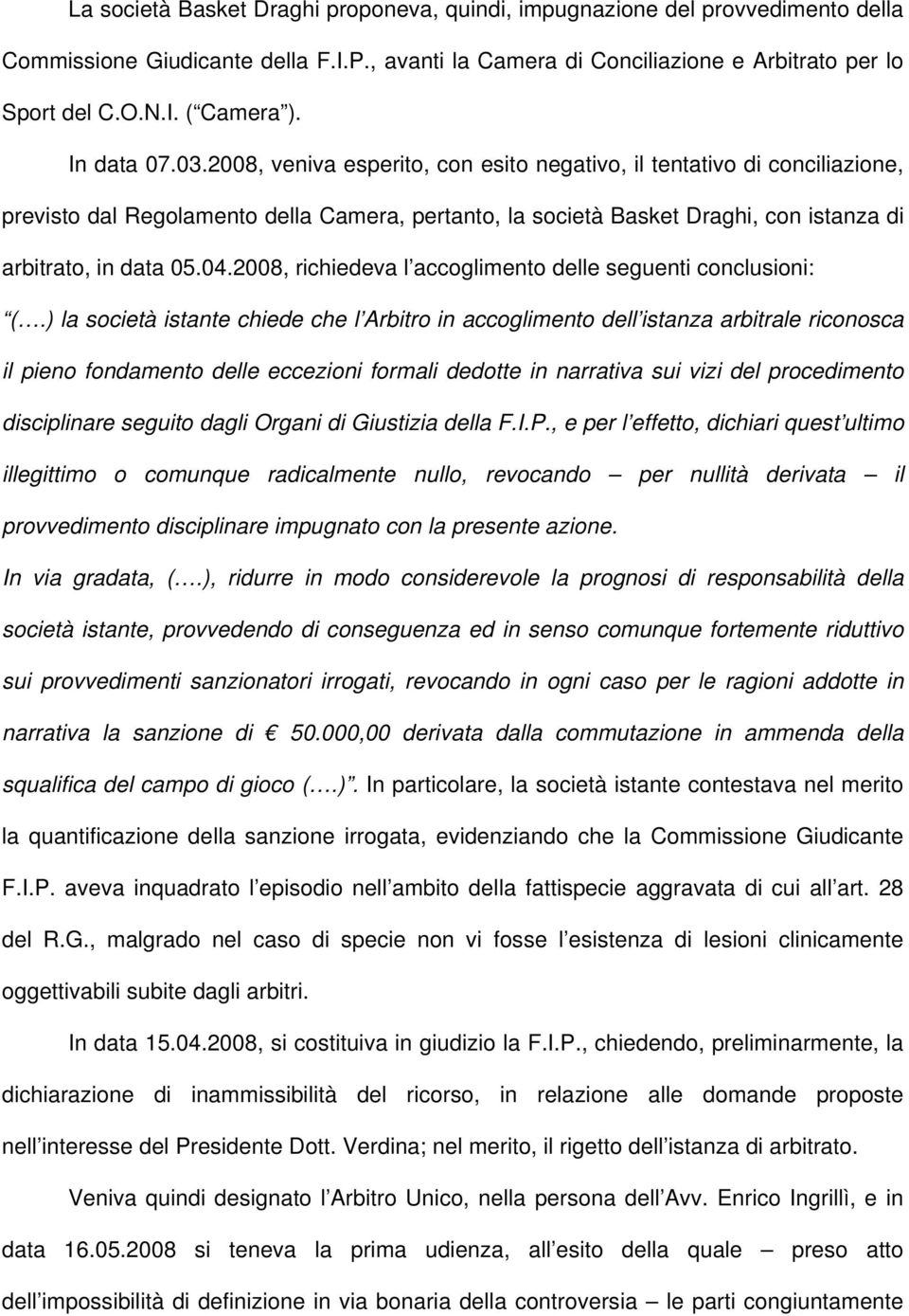 04.2008, richiedeva l accoglimento delle seguenti conclusioni: (.