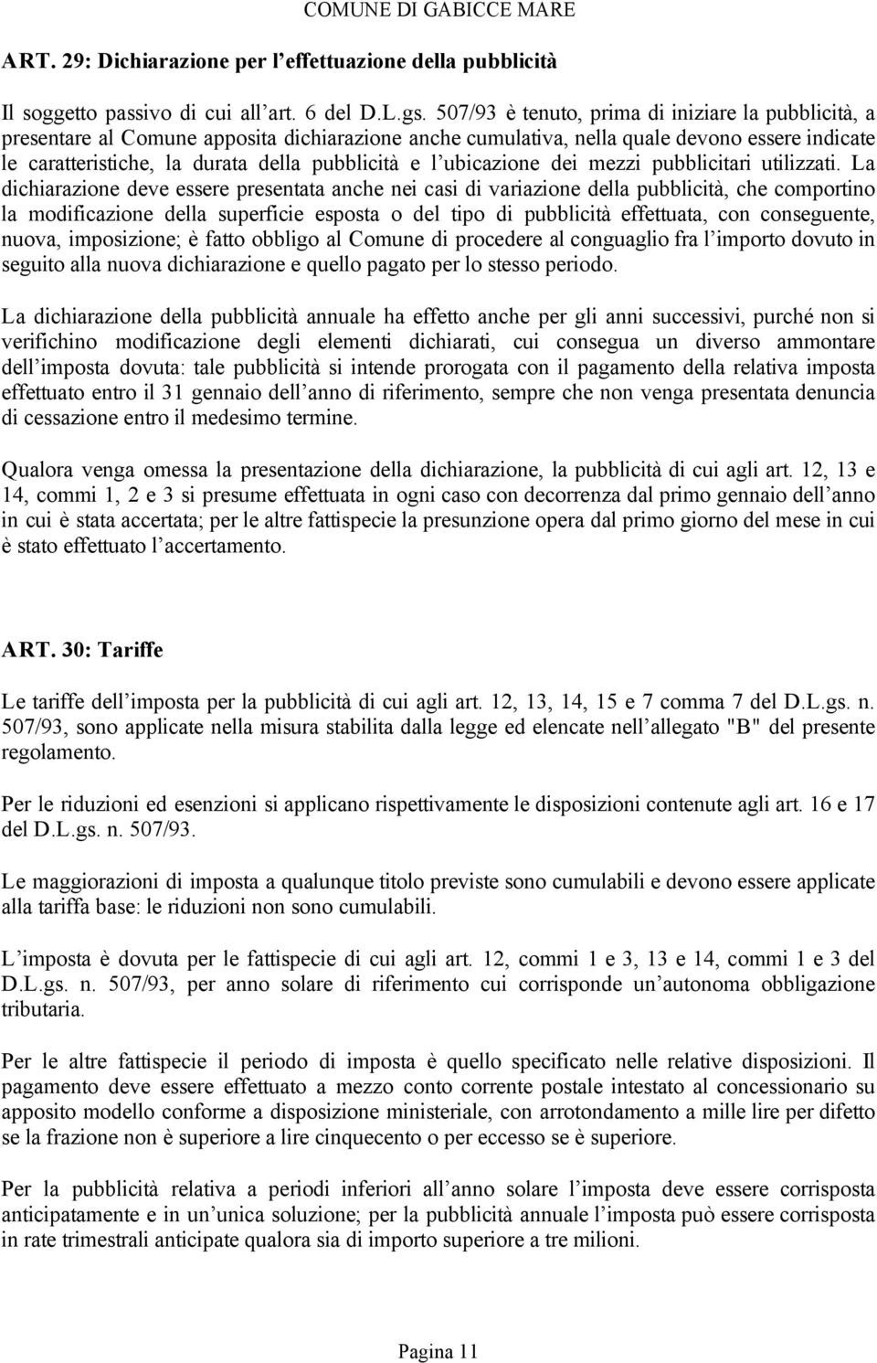 ubicazione dei mezzi pubblicitari utilizzati.