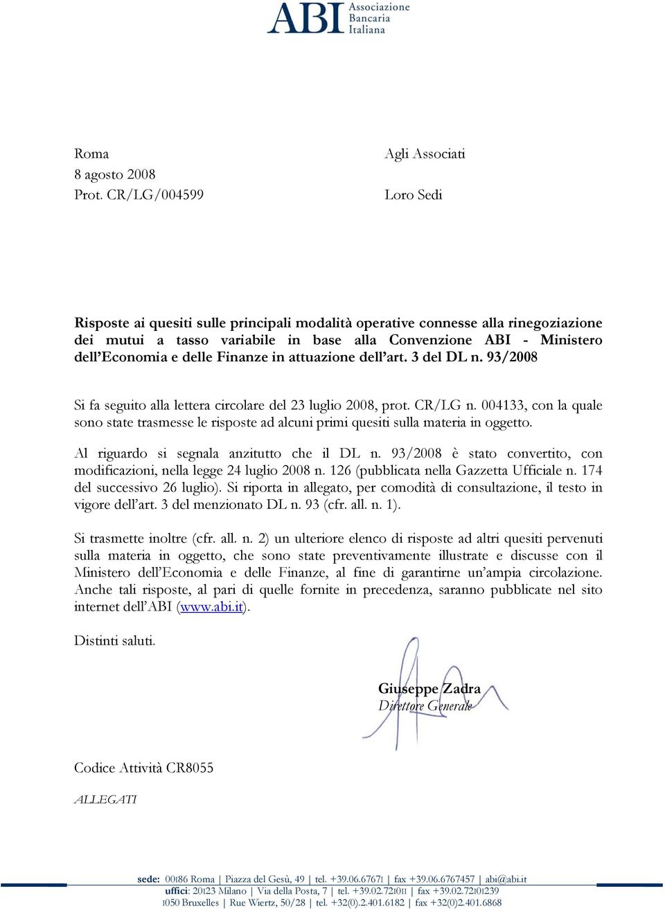 Economia e delle Finanze in attuazione dell art. 3 del DL n. 93/2008 Si fa seguito alla lettera circolare del 23 luglio 2008, prot. CR/LG n.