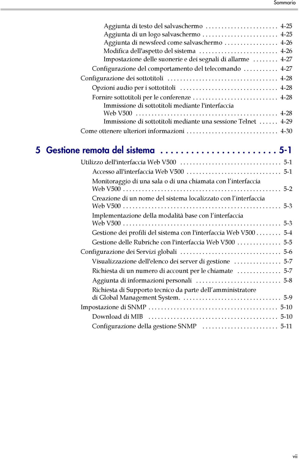 .......... 4-27 Configurazione dei sottotitoli................................... 4-28 Opzioni audio per i sottotitoli............................... 4-28 Fornire sottotitoli per le conferenze.