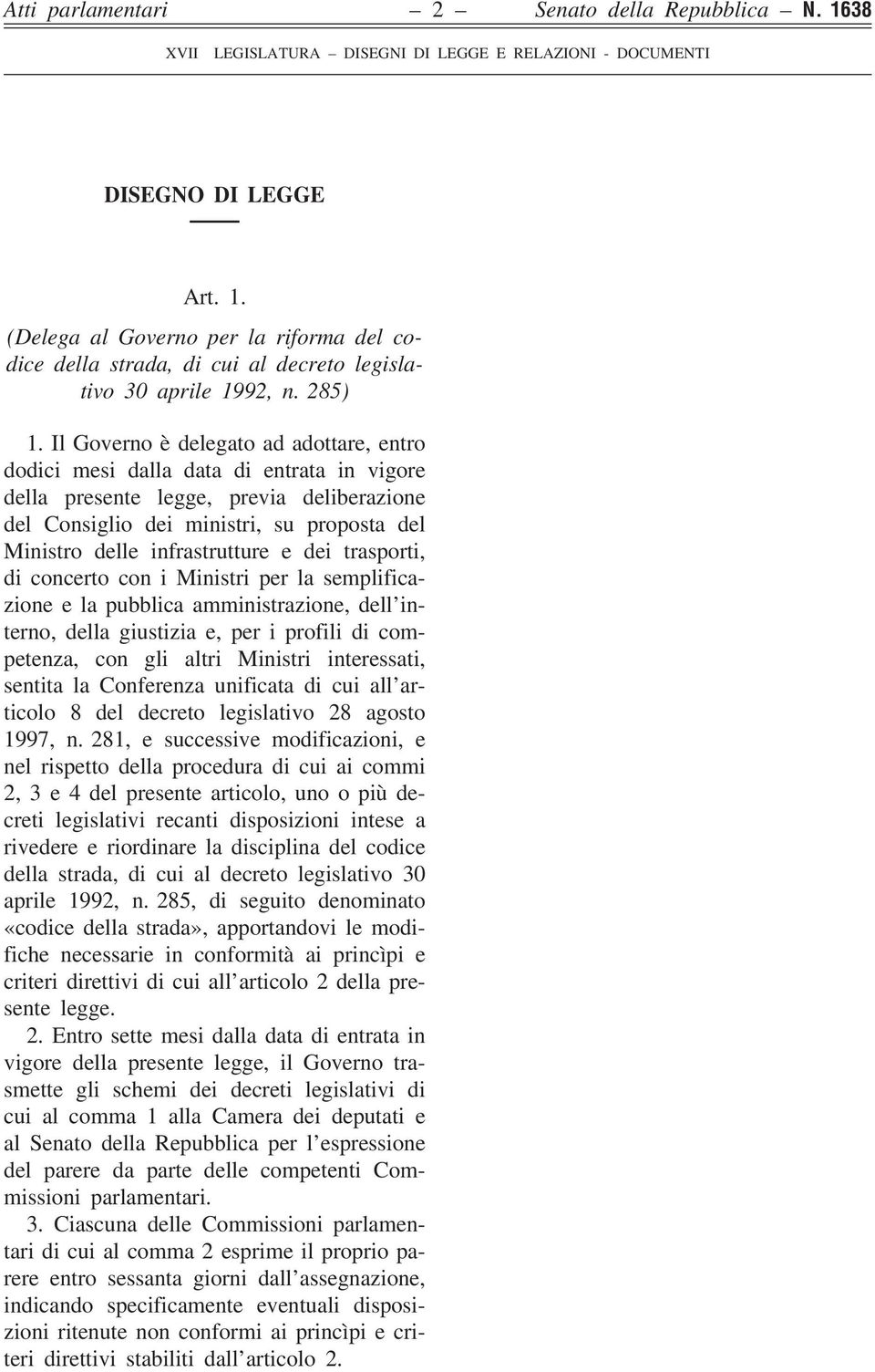 infrastrutture e dei trasporti, di concerto con i Ministri per la semplificazione e la pubblica amministrazione, dell interno, della giustizia e, per i profili di competenza, con gli altri Ministri