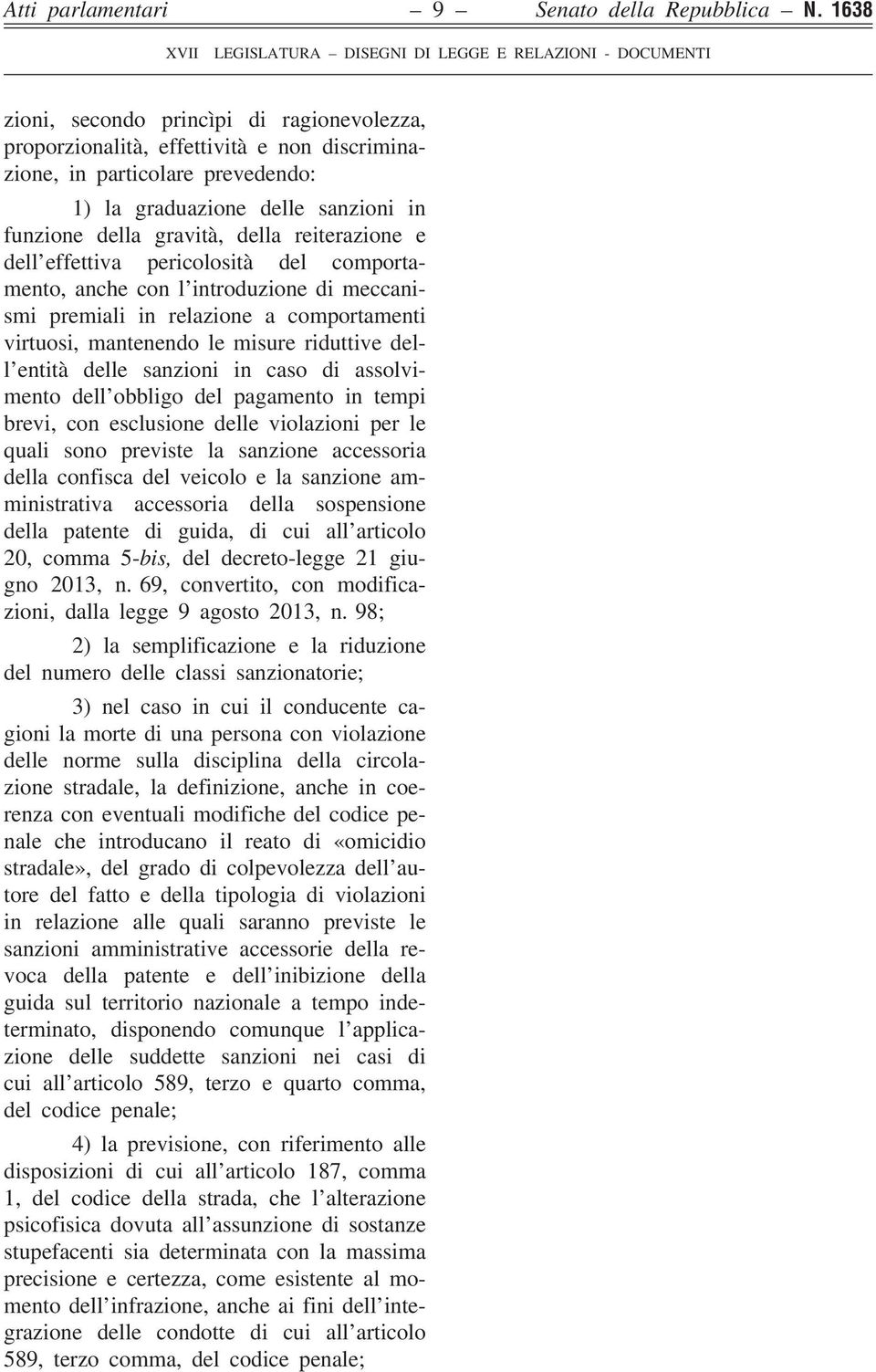 reiterazione e dell effettiva pericolosità del comportamento, anche con l introduzione di meccanismi premiali in relazione a comportamenti virtuosi, mantenendo le misure riduttive dell entità delle