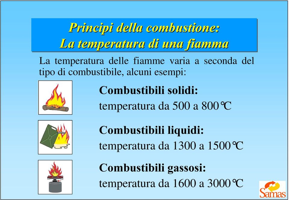 &RPEXVWLELOLVROLGL temperatura da 500 a 800 C &RPEXVWLELOLOLTXLGL