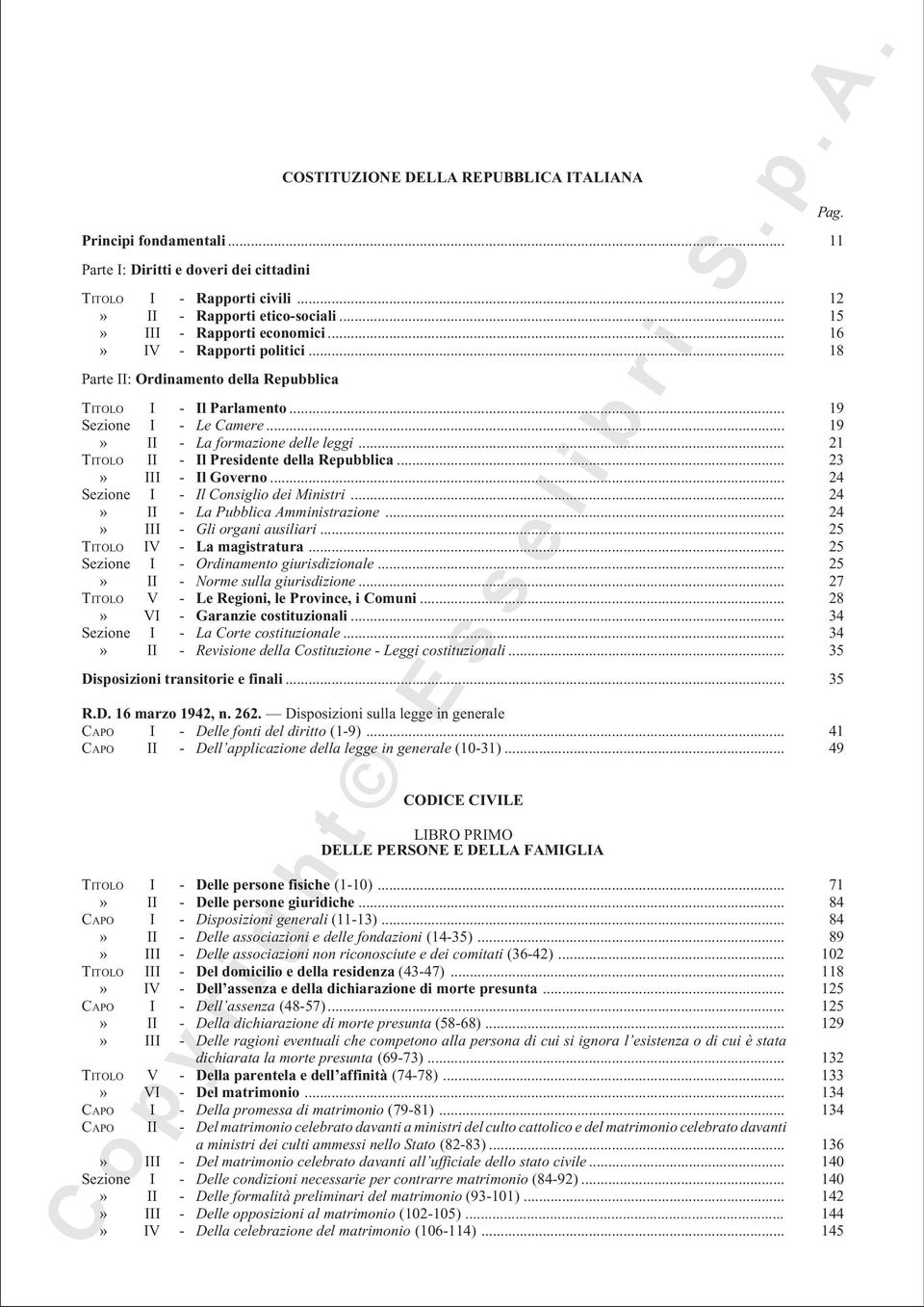 .. 21 TITOLO II - Il Presidente della Repubblica... 23» III - Il Governo... 24 Sezione I - Il Consiglio dei Ministri... 24» II - La Pubblica Amministrazione... 24» III - Gli organi ausiliari.