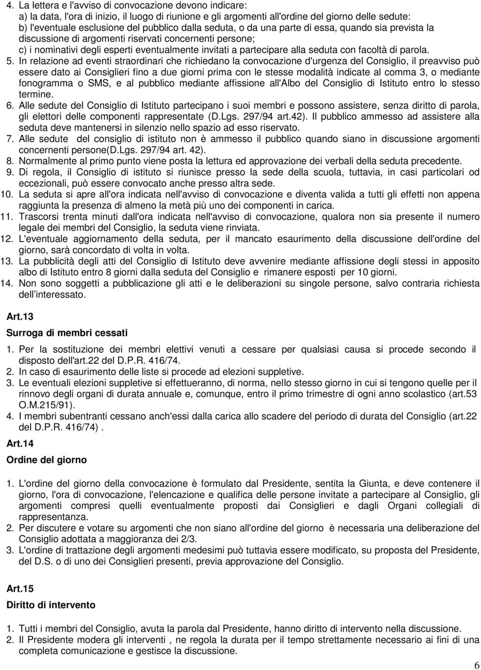 facoltà di parola. 5.