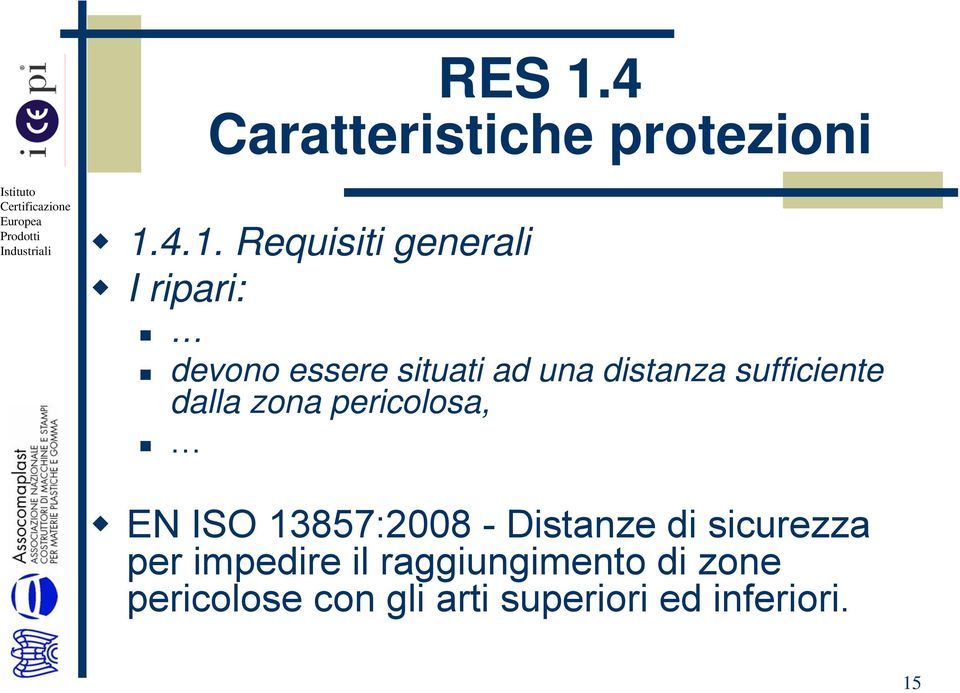 4.1. Requisiti generali I ripari: devono essere situati ad una