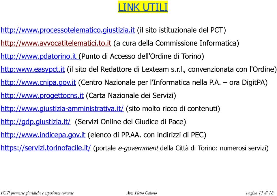 it (Centro Nazionale per l Informatica nella P.A. ora DigitPA) http://www.progettocns.it (Carta Nazionale dei Servizi) http://www.giustizia-amministrativa.