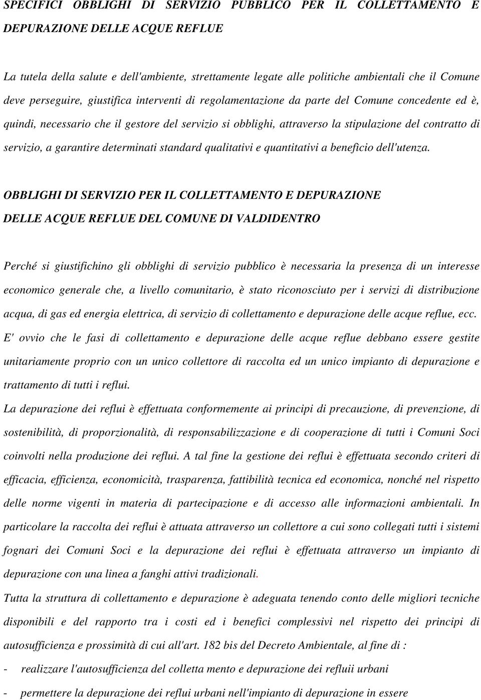 servizio, a garantire determinati standard qualitativi e quantitativi a benefìcio dell'utenza.