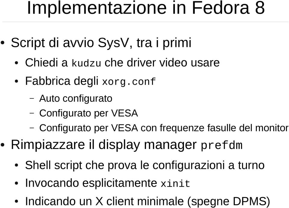 conf Auto configurato Configurato per VESA Configurato per VESA con frequenze fasulle del