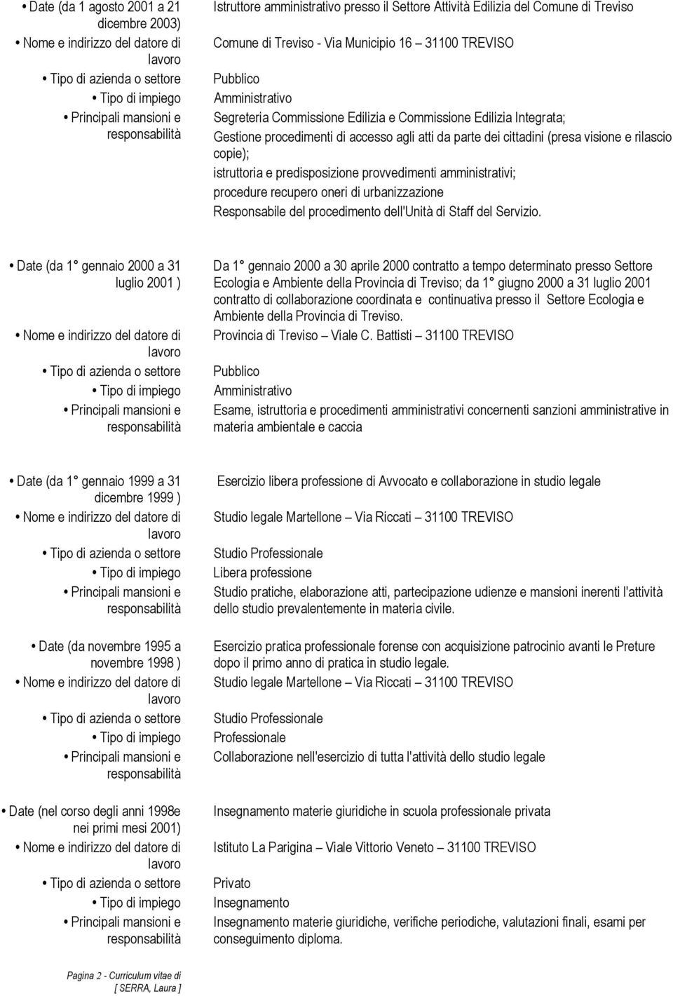 amministrativi; procedure recupero oneri di urbanizzazione Responsabile del procedimento dell'unità di Staff del Servizio.