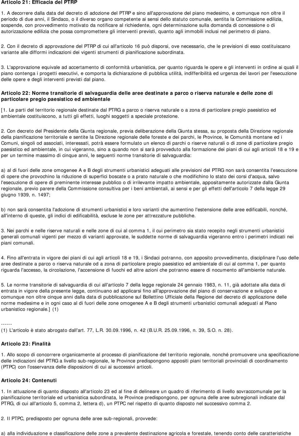 dello statuto comunale, sentita la Commissione edilizia, sospende, con provvedimento motivato da notificare al richiedente, ogni determinazione sulla domanda di concessione o di autorizzazione