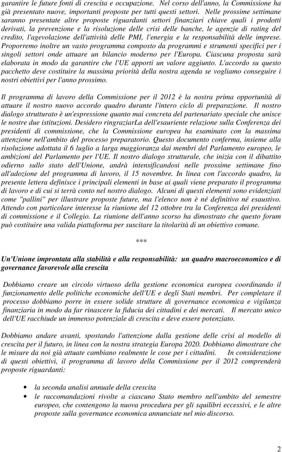 rating del credito, l'agevolazione dell'attività delle PMI, l'energia e la responsabilità delle imprese.