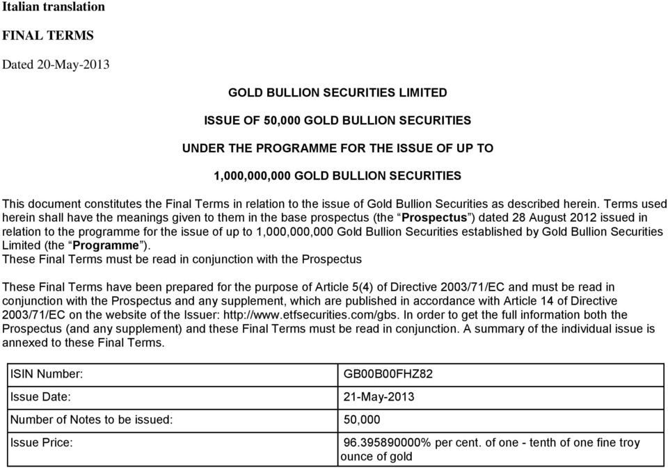 Terms used herein shall have the meanings given to them in the base prospectus (the Prospectus ) dated 28 August 2012 issued in relation to the programme for the issue of up to 1,000,000,000 Gold