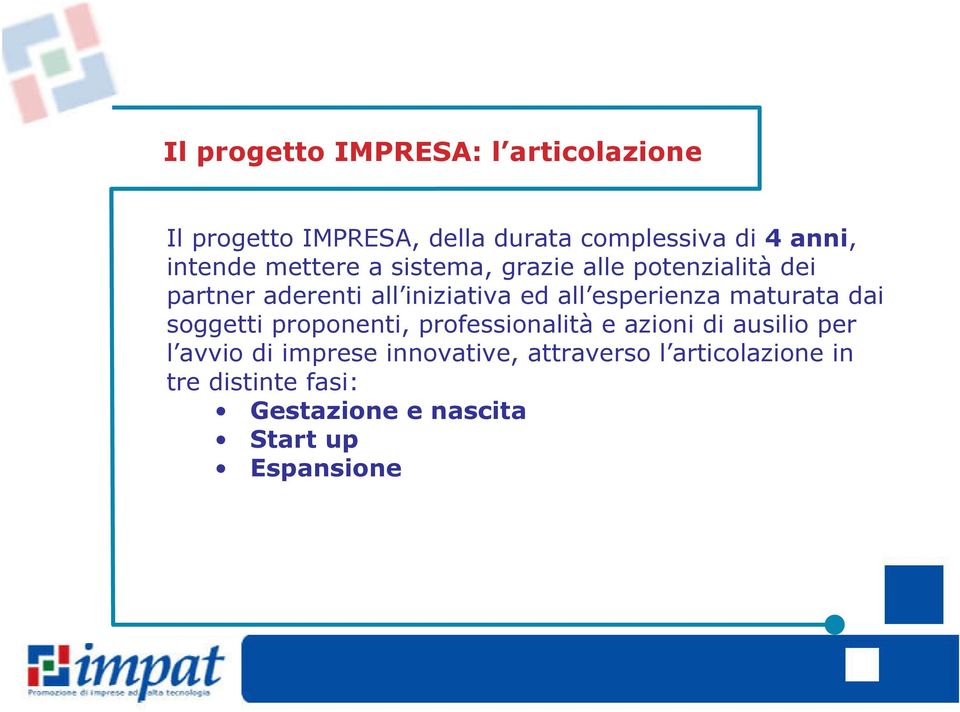 esperienza maturata dai soggetti proponenti, professionalità e azioni di ausilio per l avvio di