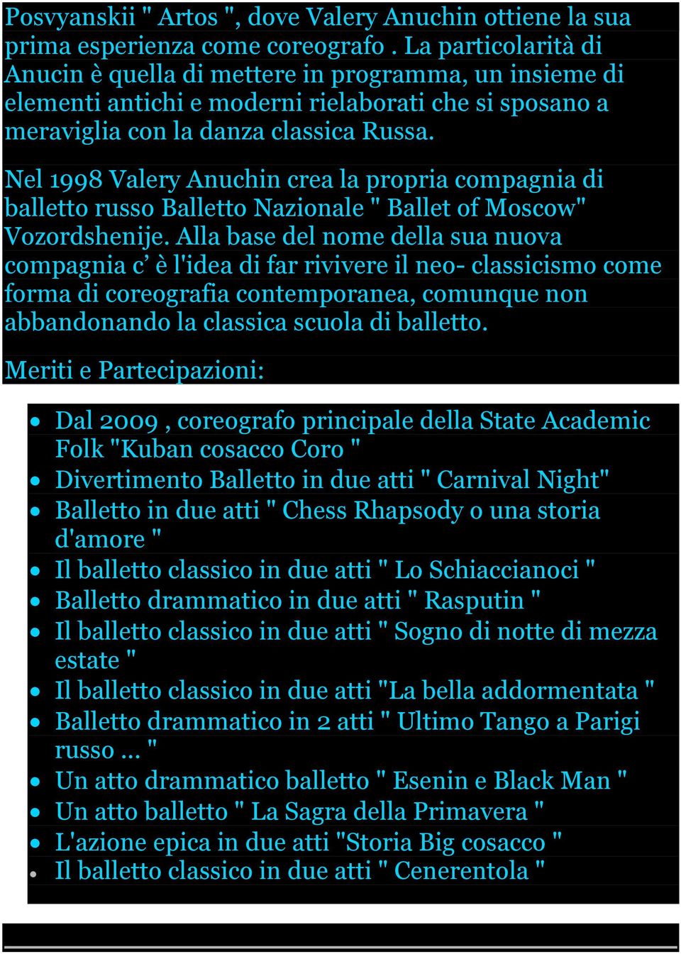 Nel 1998 Valery Anuchin crea la propria compagnia di balletto russo Balletto Nazionale " Ballet of Moscow" Vozordshenije.