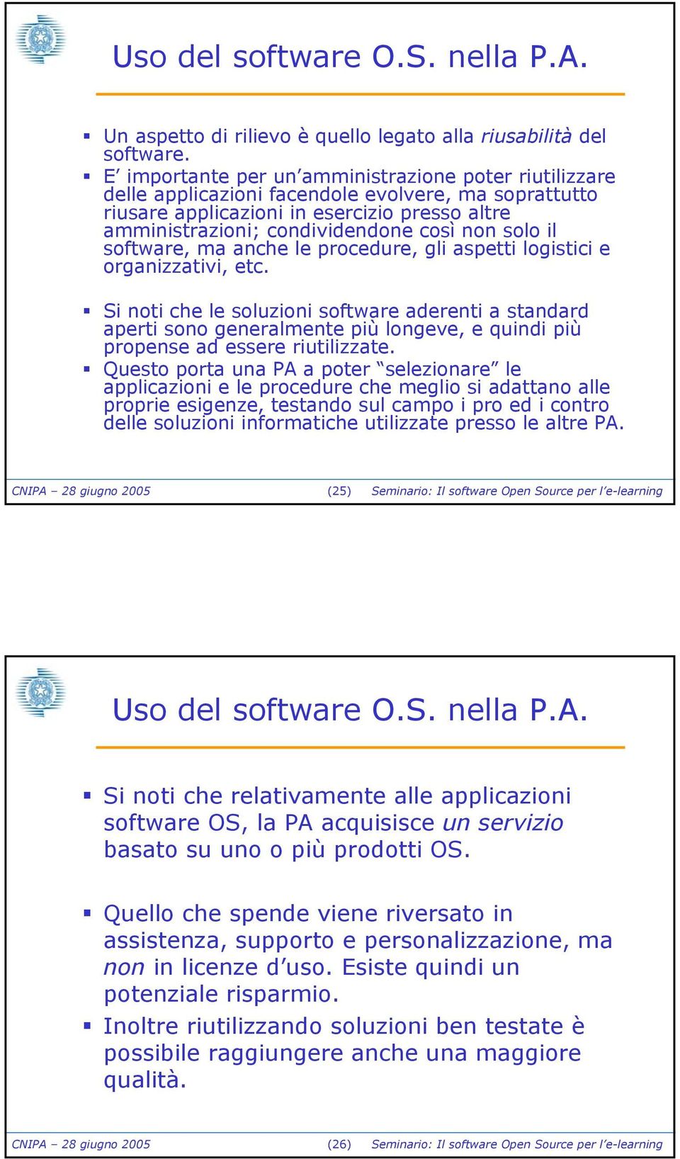 solo il software, ma anche le procedure, gli aspetti logistici e organizzativi, etc.