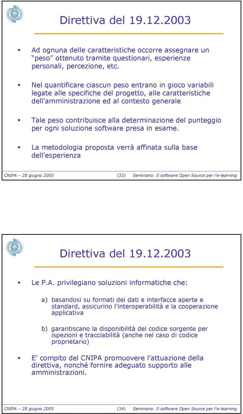 determinazione del punteggio per ogni soluzione software presa in esame.