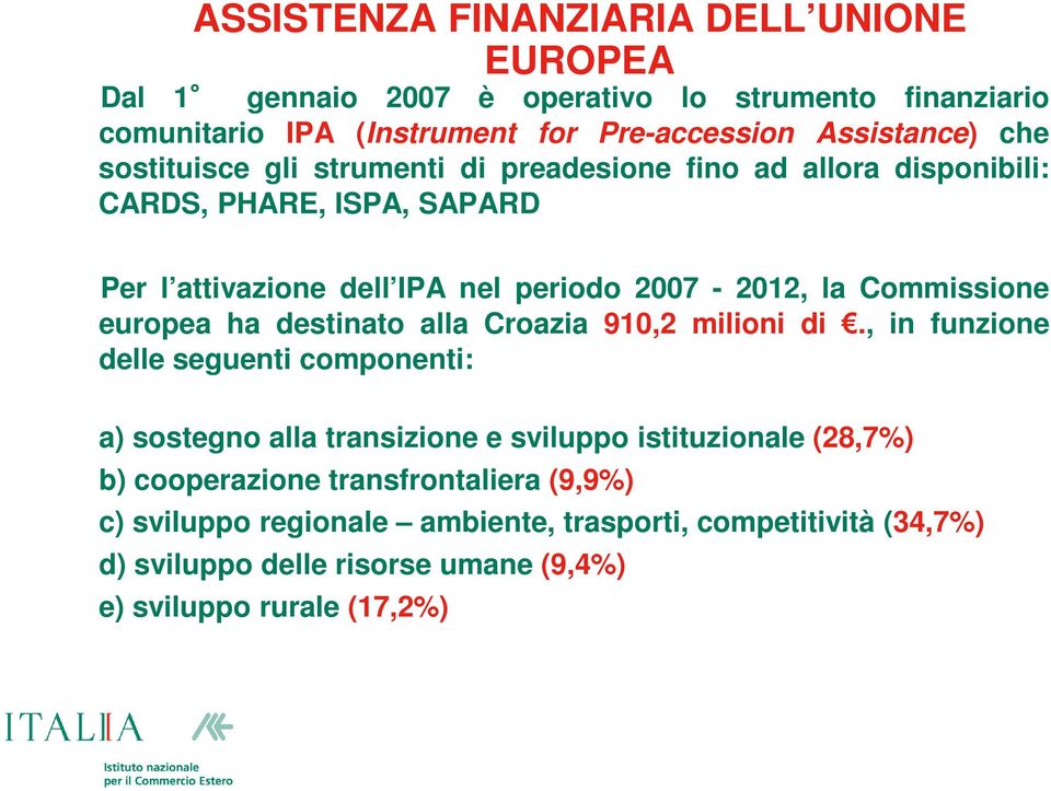 europea ha destinato alla Croazia 910,2 milioni di.