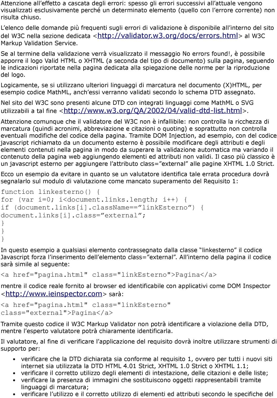 html> al W3C Markup Validation Service. Se al termine della validazione verrà visualizzato il messaggio No errors found!