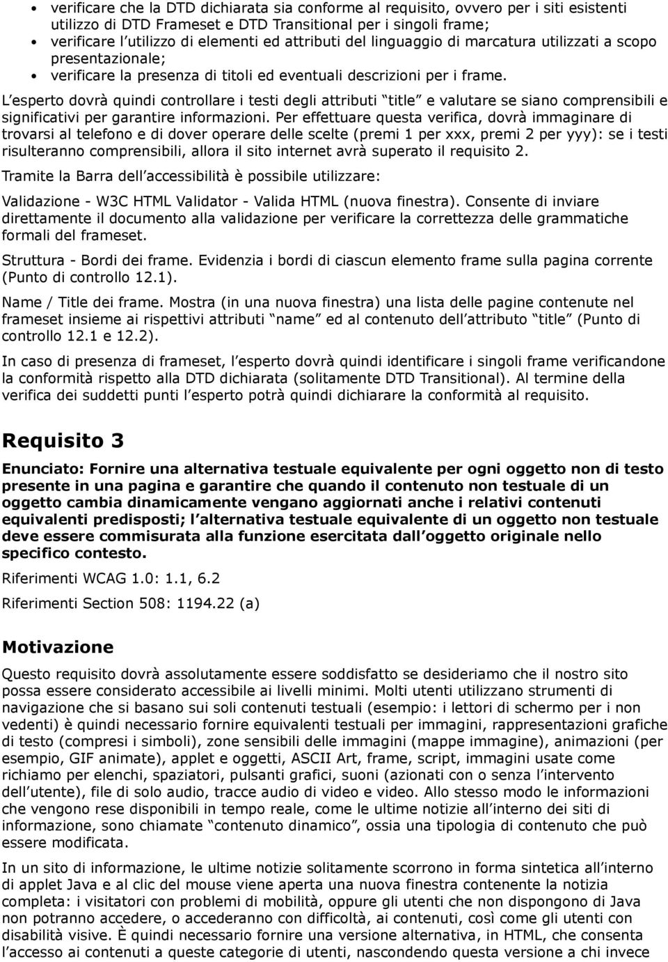 L esperto dovrà quindi controllare i testi degli attributi title e valutare se siano comprensibili e significativi per garantire informazioni.