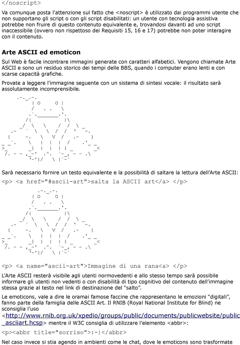 Arte ASCII ed emoticon Sul Web è facile incontrare immagini generate con caratteri alfabetici.