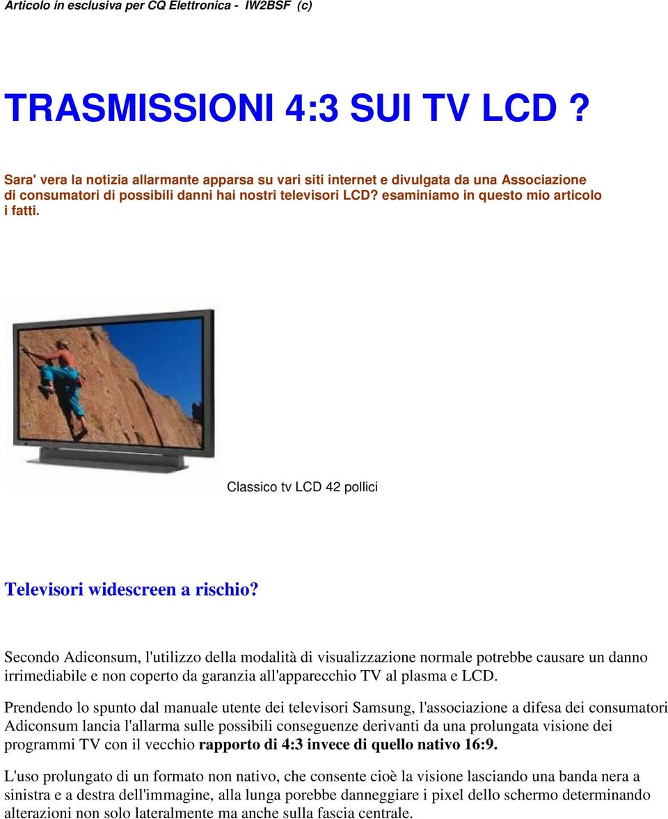 Classico tv LCD 42 pollici Televisori widescreen a rischio?