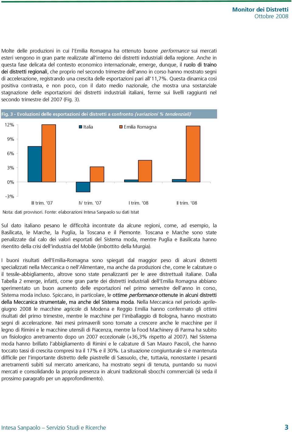 segni di accelerazione, registrando una crescita delle esportazioni pari all 11,7.