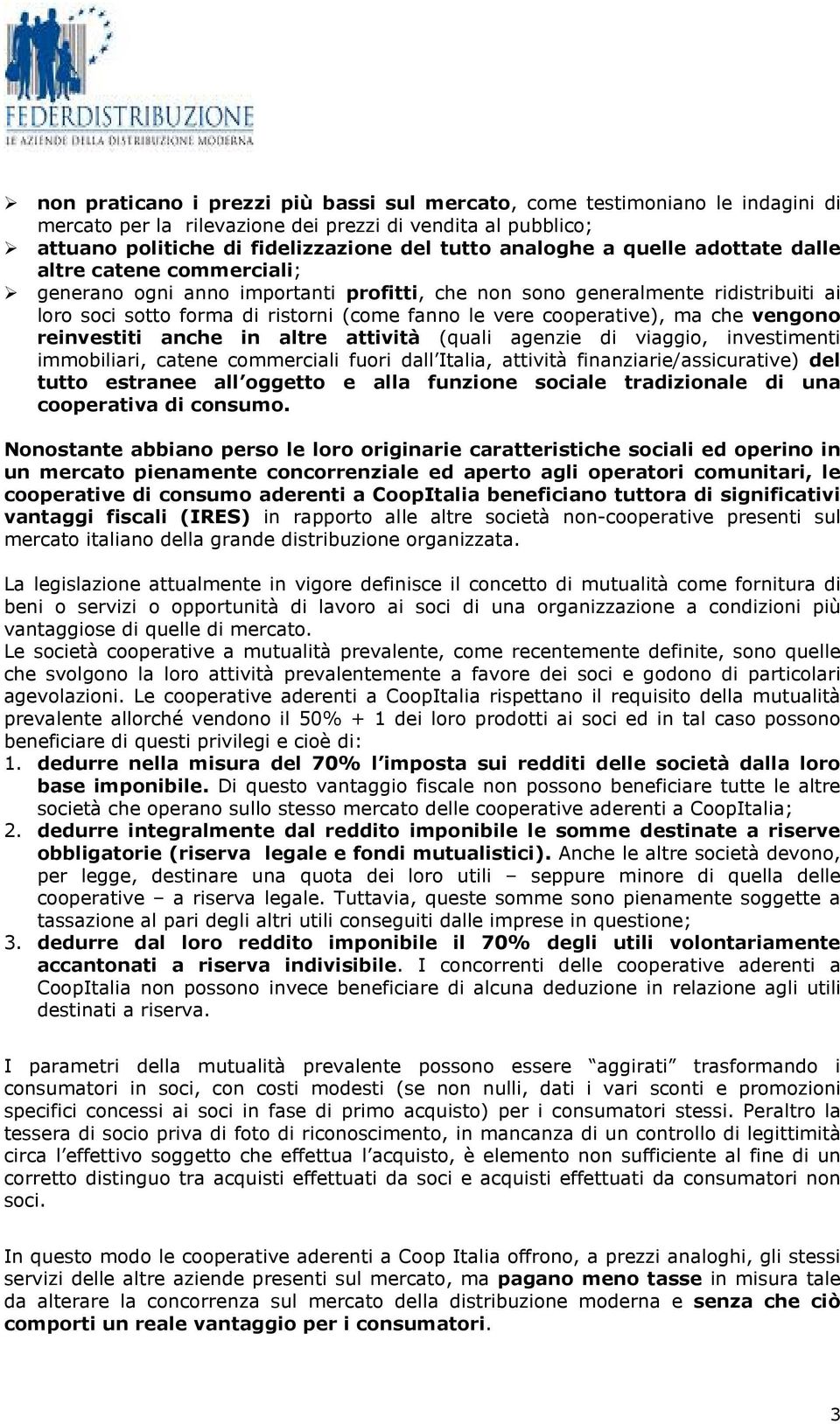 ma che vengono reinvestiti anche in altre attività (quali agenzie di viaggio, investimenti immobiliari, catene commerciali fuori dall Italia, attività finanziarie/assicurative) del tutto estranee all