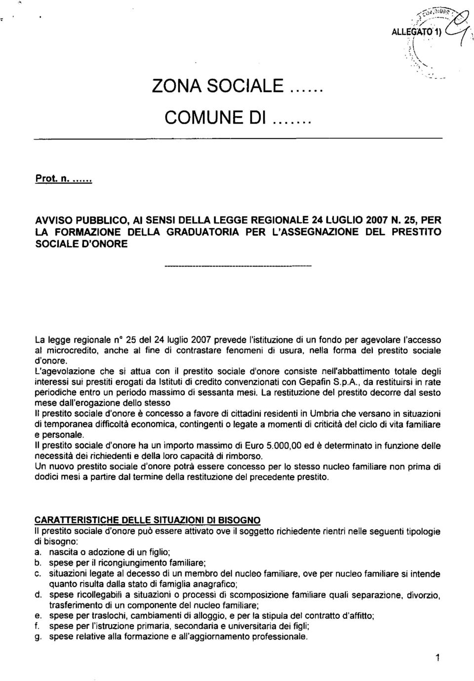 l'accesso al microcredito, anche al fine di contrastare fenomeni di usura, nella forma del prestito sociale d'onore.