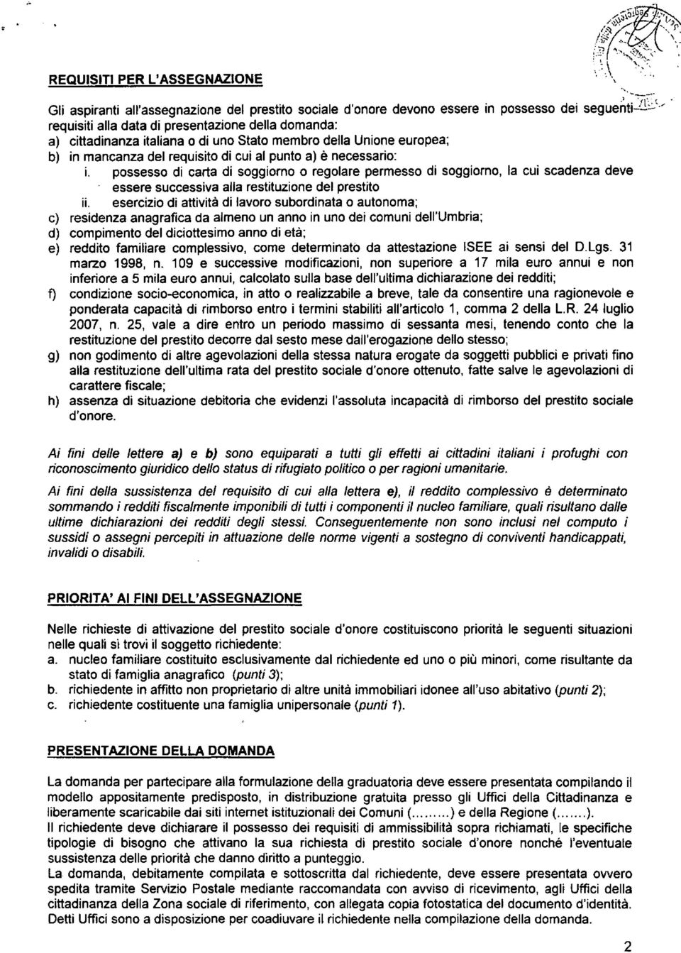 possesso di carta di soggiorno o regolare permesso di soggiorno, la cui scadenza deve essere successiva alla restituzione del prestito ii.