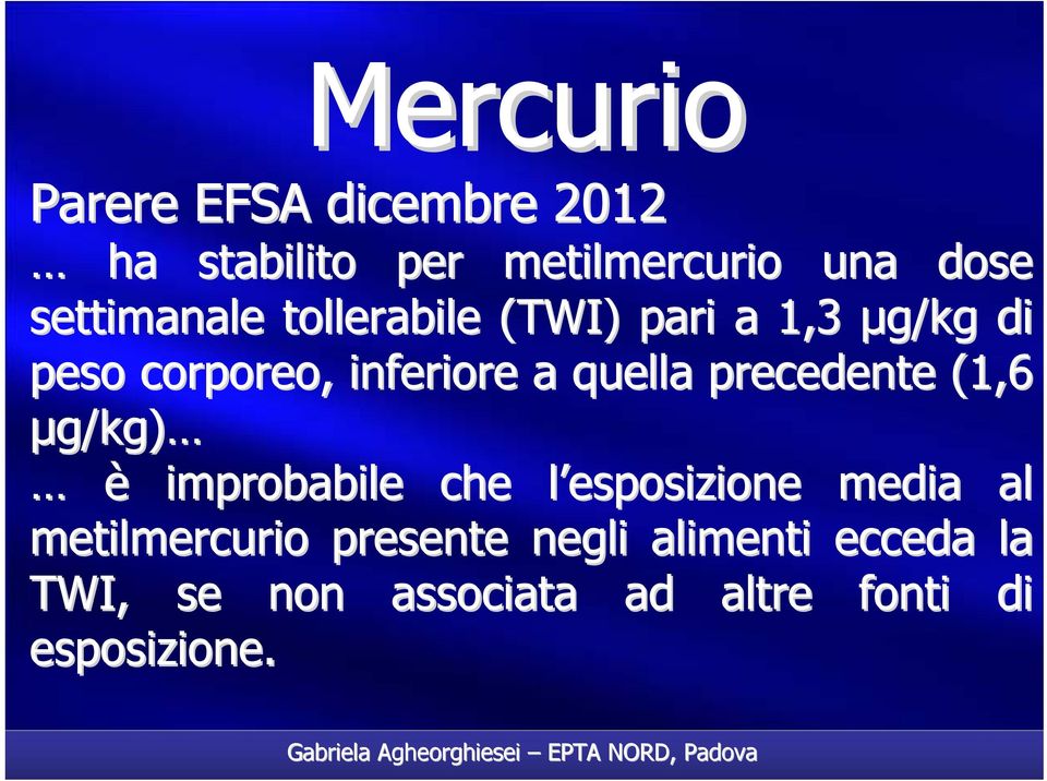 quella precedente (1,6 µg/kg) g/kg) è improbabile che l esposizione l media al