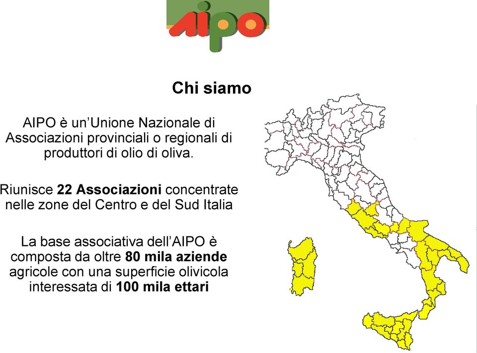Riunisce 22 Associazioni concentrate nelle zone del Centro e del Sud Italia La