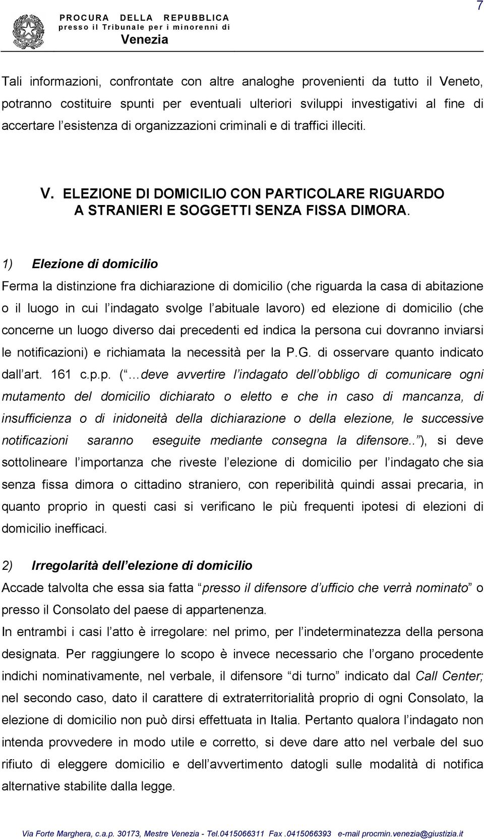 ELEZIONE DI DOMICILIO CON PARTICOLARE RIGUARDO A STRANIERI E SOGGETTI SENZA FISSA DIMORA.