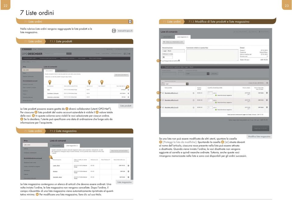 5 Se lo desidera, l utente può specificare una data di ordinazione che funge solo da informazione per l acquirente. Liste prodotti 8 7. Liste ordini 7.