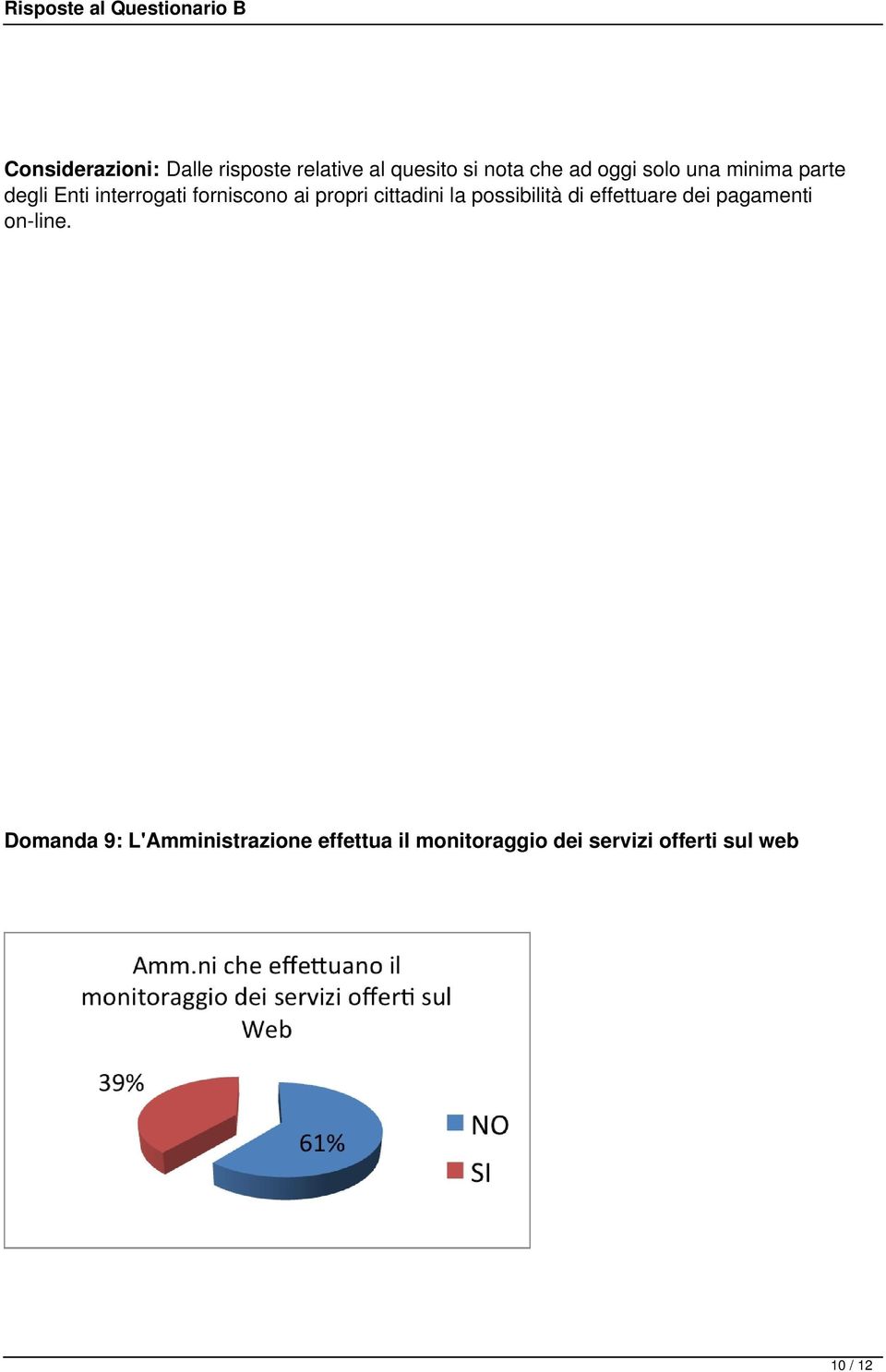 cittadini la possibilità di effettuare dei pagamenti on-line.