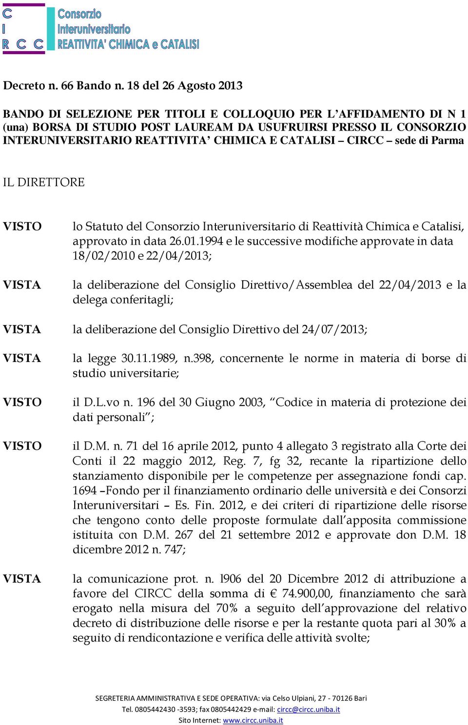 CATALISI CIRCC sede di Parma IL DIRETTORE VISTO VISTA lo Statuto del Consorzio Interuniversitario di Reattività Chimica e Catalisi, approvato in data 26.01.