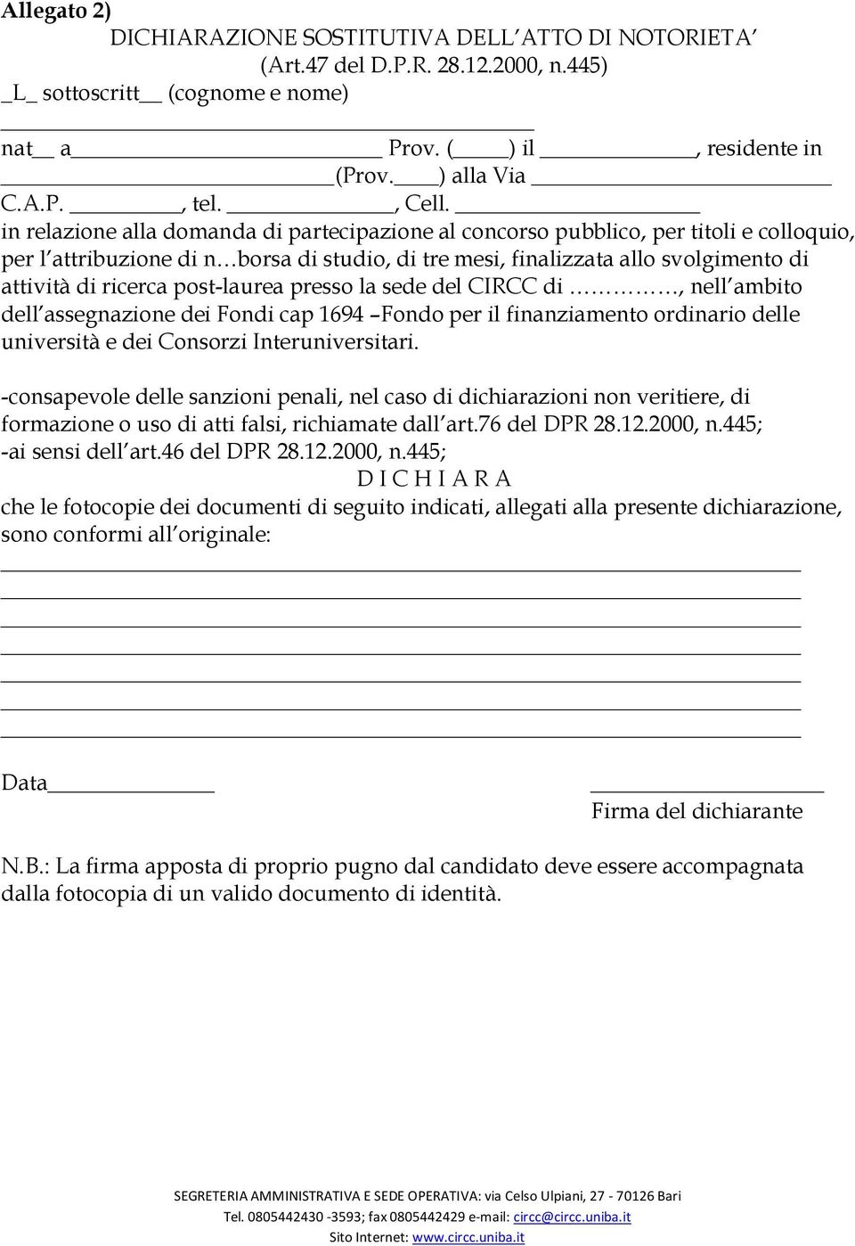 in relazione alla domanda di partecipazione al concorso pubblico, per titoli e colloquio, per l attribuzione di n borsa di studio, di tre mesi, finalizzata allo svolgimento di attività di ricerca