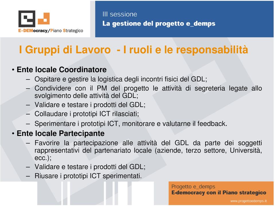 rilasciati; Sperimentare i prototipi ICT, monitorare e valutarne il feedback.