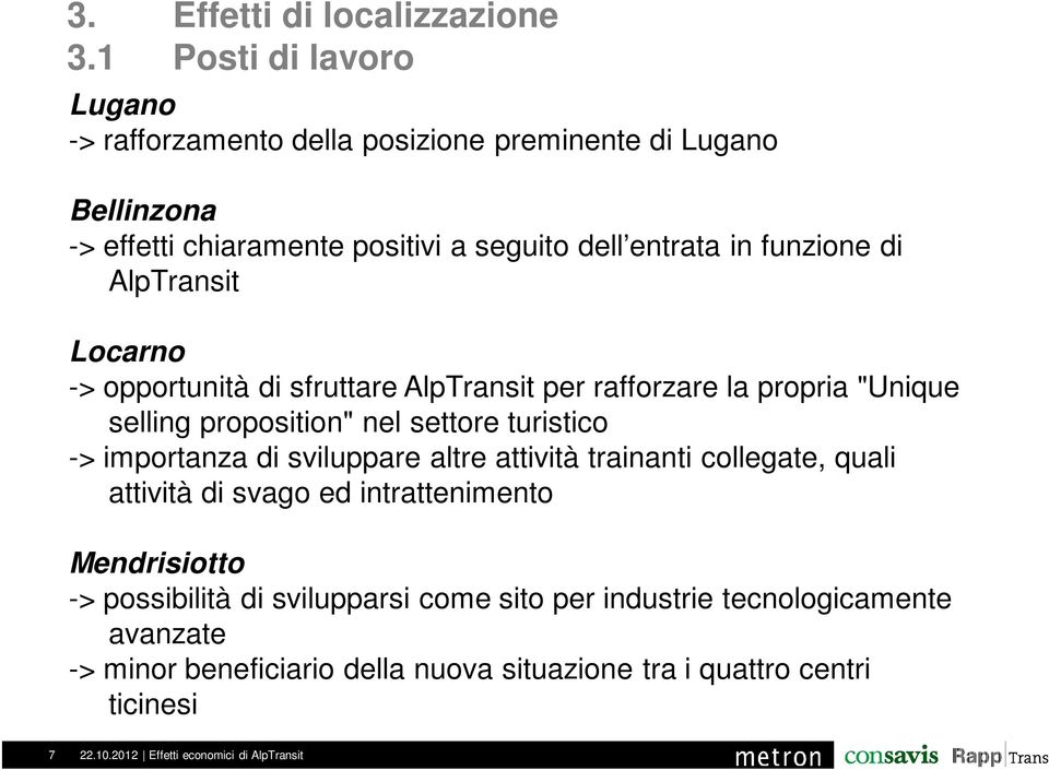 funzione di AlpTransit Locarno -> opportunità di sfruttare AlpTransit per rafforzare la propria "Unique selling proposition" nel settore turistico ->