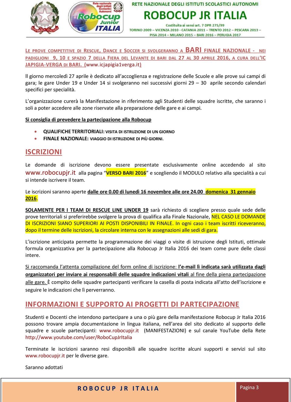 it) ll giorno mercoledì 27 aprile è dedicato all accoglienza e registrazione delle Scuole e alle prove sui campi di gara; le gare Under 19 e Under 14 si svolgeranno nei successivi giorni 29 30 aprile