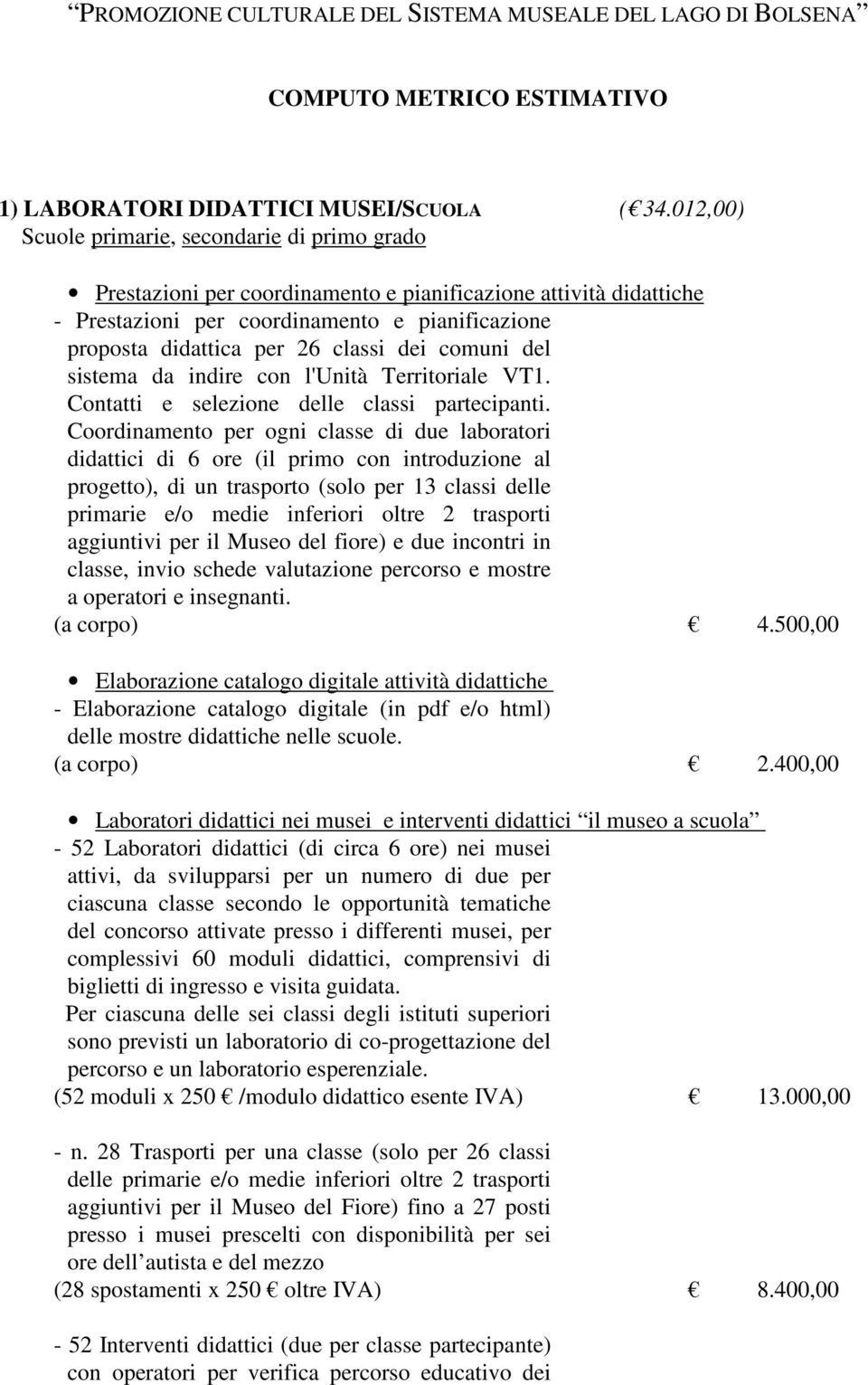 dei comuni del sistema da indire con l'unità Territoriale VT1. Contatti e selezione delle classi partecipanti.