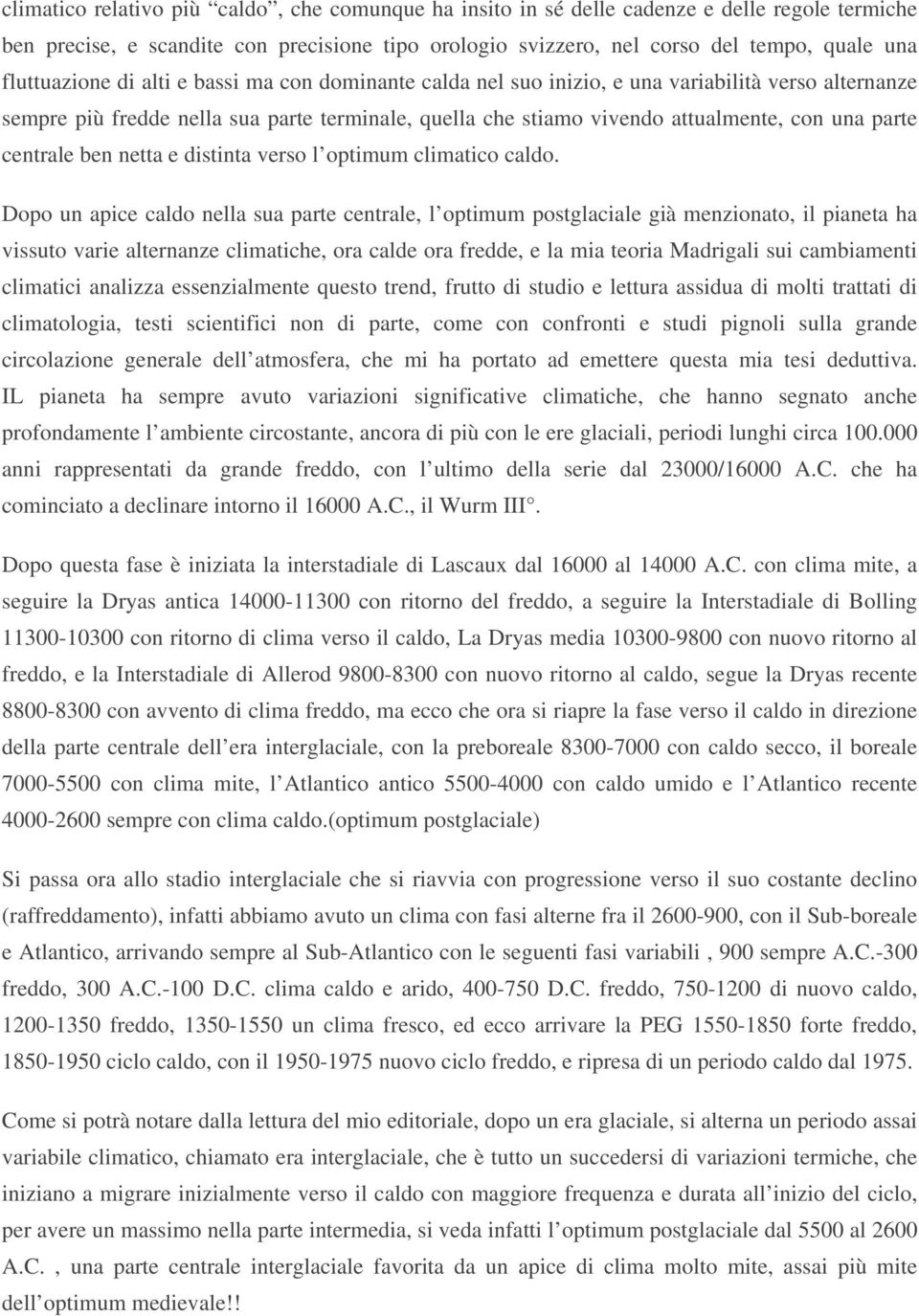 parte centrale ben netta e distinta verso l optimum climatico caldo.