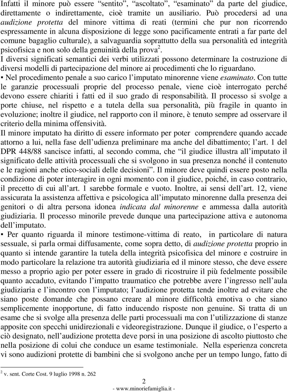 bagaglio culturale), a salvaguardia soprattutto della sua personalità ed integrità psicofisica e non solo della genuinità della prova 2.