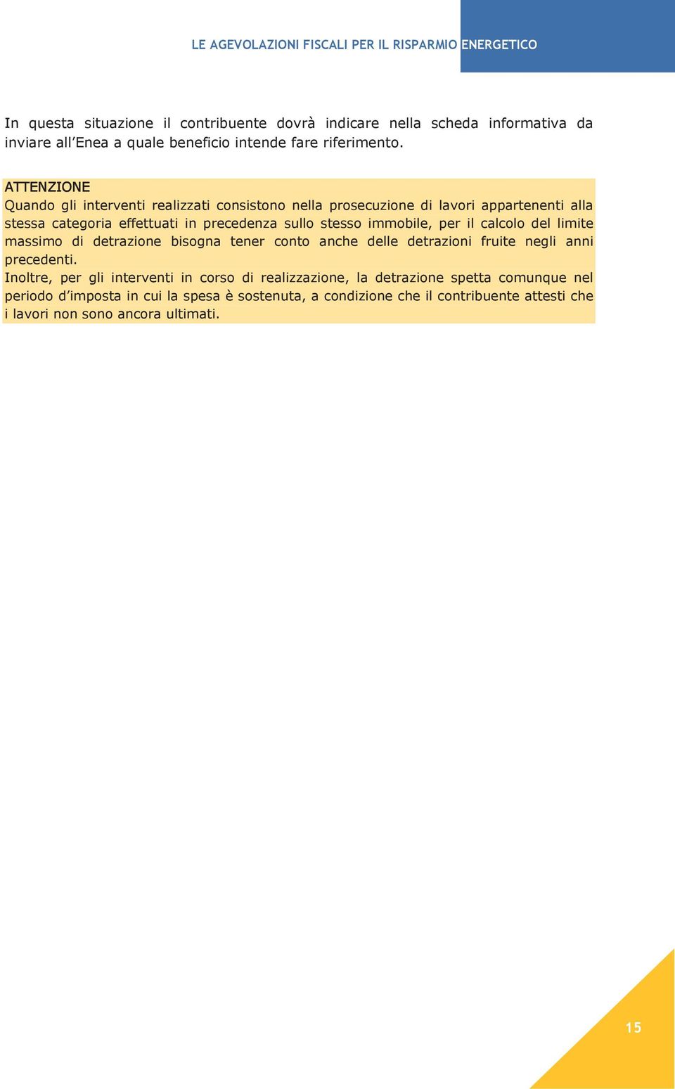 immobile, per il calcolo del limite massimo di detrazione bisogna tener conto anche delle detrazioni fruite negli anni precedenti.