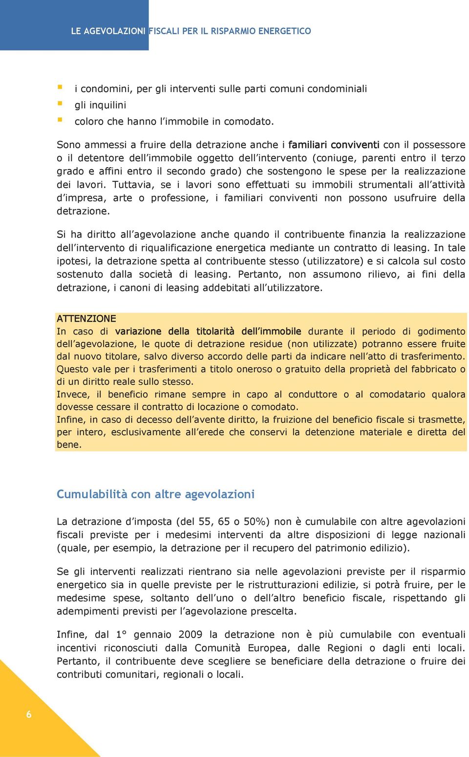 secondo grado) che sostengono le spese per la realizzazione dei lavori.