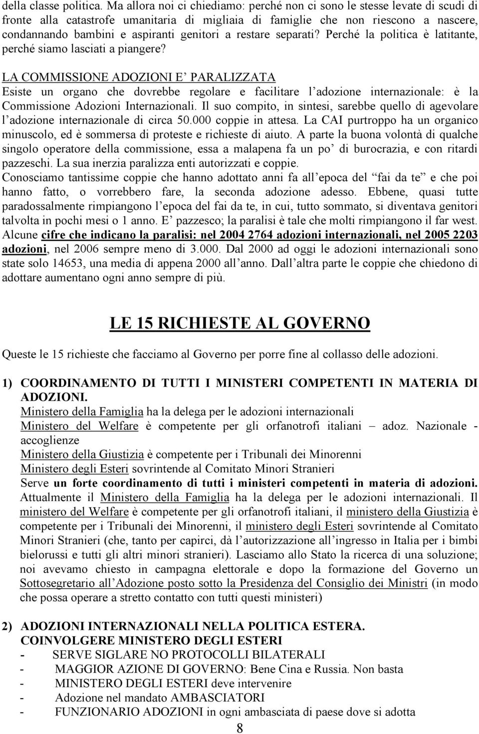 genitori a restare separati? Perché la politica è latitante, perché siamo lasciati a piangere?