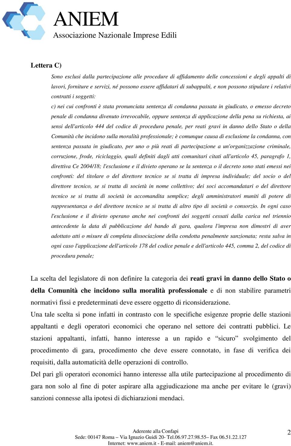 sentenza di applicazione della pena su richiesta, ai sensi dell'articolo 444 del codice di procedura penale, per reati gravi in danno dello Stato o della Comunità che incidono sulla moralità