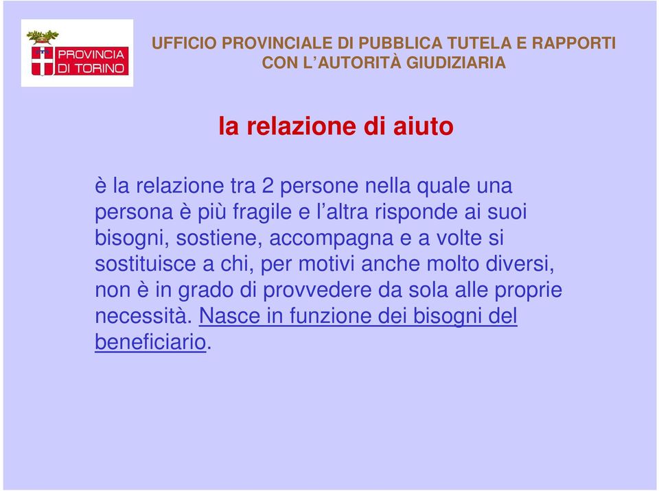 si sostituisce a chi, per motivi anche molto diversi, non è in grado di